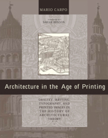Architecture in the Age of Printing: Orality, Writing, Typography, and Printed Images in the History of Architectural Theory 0262534096 Book Cover