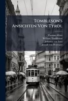 Tombleson's Ansichten Von Tyrol 128603485X Book Cover