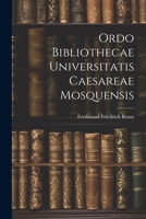 Ordo Bibliothecae Universitatis Caesareae Mosquensis 1022415794 Book Cover