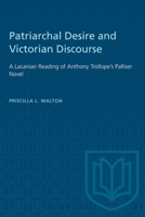 Patriarchal Desire and Victorian Discourse: A Lacanian Reading of Anthony Trollope's Palliser Novel 1487585748 Book Cover