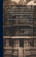 Sanskrit-W�rterbuch herausgegeben von der Kaiserlichen Akademie der Wissenschaften, bearb. von Otto B�htlingk und Rudolph Roth; Band 2 1019754923 Book Cover