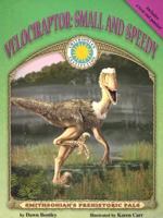 Velociraptor: Small and Speedy (Smithsonian's Prehistoric Pals) 1592491626 Book Cover