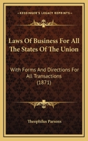 Laws of business for all the states and territories of the Union and the dominion of Canada: with forms and directions for all transactions. And ... the states and territories on various topics 1240020783 Book Cover