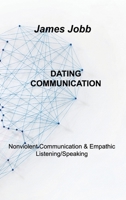 Dating Communication: Nonviolent Communication & Empathic Listening/Speaking 1803034971 Book Cover