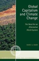 Global Capitalism and Climate Change: The Need for an Alternative World System 075912132X Book Cover