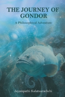 The Journey of Gondor: A Philosophical Adventure of Consciousness, Purpose, and the Search for Truth B0H4LRQ8V2 Book Cover