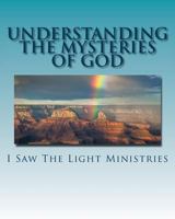 Understanding the Mysteries of God: June 2017 Update 1548463043 Book Cover