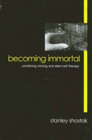 Becoming Immortal: Combining Cloning and Stem-Cell Therapy 0791454010 Book Cover