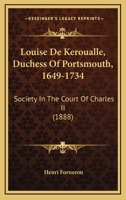 Louise De Keroualle, Duchess of Portsmouth, 1649-1734 0548779163 Book Cover