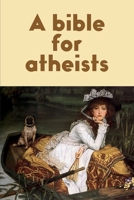 A bible for atheists B086B8FVJ6 Book Cover