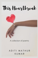 This Heartbreak: A collection of poems B0875RS6S8 Book Cover