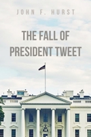 The fall of President Tweet 1647023645 Book Cover