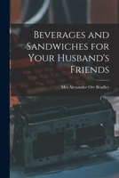 Beverages and Sandwiches for Your Husband's Friends 1015036708 Book Cover