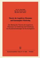 Theorie der kognitiven Dissonanz und Konsumgüter-Marketing: Der Beitrag der Theorie der kognitiven Dissonanz zur Erklärung und Gestaltung von Kaufentscheidungen bei Konsumgütern 3409364544 Book Cover