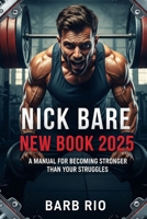 Nick Bare New Book 2025: A Manual for Becoming Stronger Than Your Struggles B0FG3LSYBN Book Cover