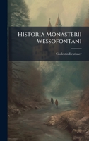 Historia Monasterii Wessofontani (Latin Edition) 1024601382 Book Cover