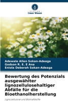 Bewertung des Potenzials ausgewählter lignozellulosehaltiger Abfälle für die Bioethanolherstellung (German Edition) 6209835627 Book Cover