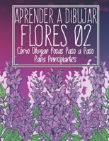 Aprende a dibujar flores 02: Cómo dibujar rosas paso a paso para principiantes: Dibujo de flores, plantas, lirios, tulipanes, rosas de jardín y más - ... y regreso a la escuela B09C253V6G Book Cover