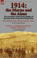 1914: the Marne and the Aisne-Two Accounts of the Early Battles of the First Year of the First World War: The Battles of the Marne and the Aisne by H. W. Carless-Davis & Troyon-an Engagement in the Ba 0857065440 Book Cover