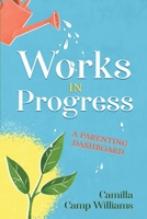 Works In Progress: A Parenting Dashboard null Book Cover