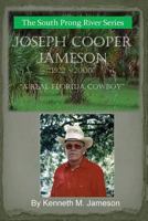 Joseph Cooper Jameson: A Real Florida Cowboy 1503262227 Book Cover