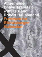 Allgemeine Entwurfsanstalt with Trix and Robert Haussmann: Furniture for Rothilsberger Kollektion 3721208188 Book Cover