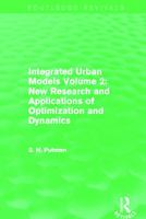 Integrated Urban Models Volume 2: New Research and Applications of Optimization and Dynamics (Routledge Revivals) 0415750342 Book Cover