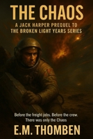 The Chaos: A Jack Harper prequel to the Broken Light Years Series B0FFSLH4HB Book Cover