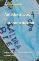 Autodestrucci�n y autoconstrucci�n: De la decadencia fascinante al �xito rotundo. B08LNN5F9L Book Cover