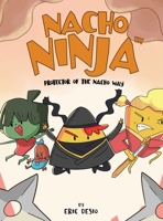 Nacho Ninja - Protector of the Nacho Way: kids ninja books / kids ninja books set 195263718X Book Cover