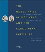 The Nobel Prize in Medicine and the Karolinska Institute: The Story of Axel Key and Alfred Nobel 3805572972 Book Cover