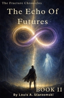 The Echo Of Futures: The Fracture Chronicles 1067394311 Book Cover