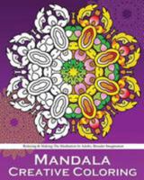 Mandala Creative Coloring: Stress Relieving Patterns,Decorative Arts 50 Designs Drawing,Coloring For Relax,Making Meditation,Broader Imagination 1530873126 Book Cover