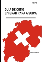 Guia de Como Emigrar para a Suiça - Pt/Pt: Descubra Seu Novo Lar na Suíça! B0CKV4GXS9 Book Cover