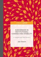 Subversion in Institutional Change and Stability: A Neglected Mechanism 1349949213 Book Cover