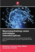 Neuromarketing como estratégia interdisciplinar (Portuguese Edition) 6206914909 Book Cover