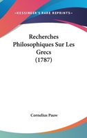 Recherches Philosophiques Sur Les Grecs (1787) 1166196380 Book Cover