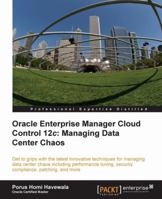 Oracle Enterprise Manager 12c Cloud Computing: The Latest Innovative Techniques to Manage Data Center Chaos 1849684782 Book Cover