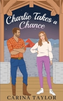 Charlie Takes a Chance: An Enemies to Lovers Romantic Comedy B0DVH28VTB Book Cover