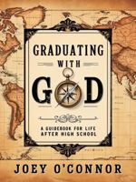Graduating with God: A Guidebook for Life after High School (Graduating with God - Graduation Book Series) B0F92LBK2B Book Cover