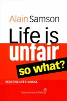 Life is Unfair So What? 0973835583 Book Cover