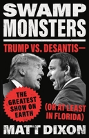 Swamp Monsters: Trump vs. DeSantisthe Greatest Show on Earth 0316397229 Book Cover