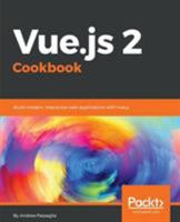 Vue.Js 2 Cookbook 1786468093 Book Cover