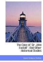 The Case of Sir John Fastolf: and Other Historical Studies 9354003958 Book Cover