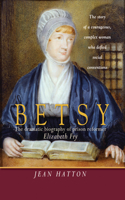 Betsy: The Dramatic Biography of Prison Reformer Elizabeth Fry 1854247050 Book Cover