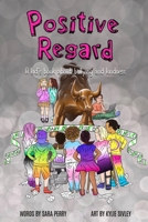 Positive Regard: A kids' book about bullying and kindness B0BXN9G51D Book Cover