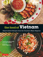 The Food of Vietnam: Easy-to-Follow Recipes from the Country's Major Regions [Vietnamese Cookbook with Over 80 Recipes] 0804859663 Book Cover