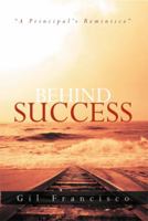 Behind Success: A Principal's Reminisce 1483685039 Book Cover
