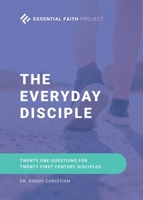 The Every Day Disciple: Twenty One Questions for Twenty First Century Disciples 163885114X Book Cover