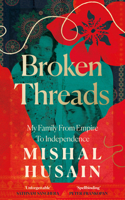 Broken Threads Hb: My Family from Empire to Independence 0008531684 Book Cover